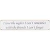 Austin Sloan ‘I Love The Nights I Can’t Remember’ Long White Wooden Sign -Home Furnishings Store austin sloan 45lovenrw i love the nights i cant remember long wooden sign 1